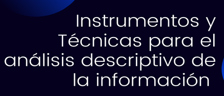 Instrumentos y Técnicas para el Análisis Descriptivo de la Información